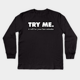 Try Me. Kids Long Sleeve T-Shirt